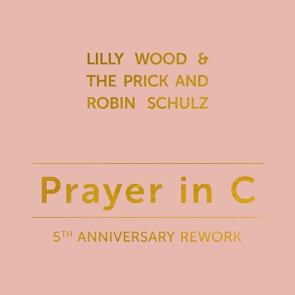 Lilly Wood & The Prick, Robin Schulz - Prayer In C (5th Anniversary Rework)