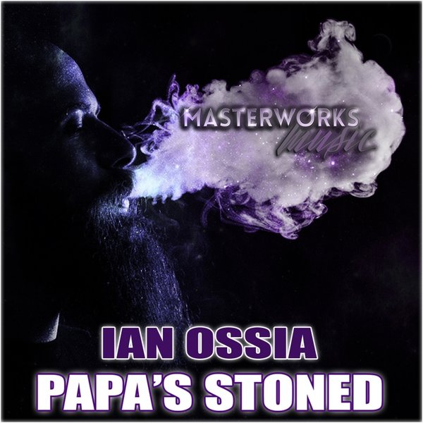 Ian Ossia - Papa’s Stoned