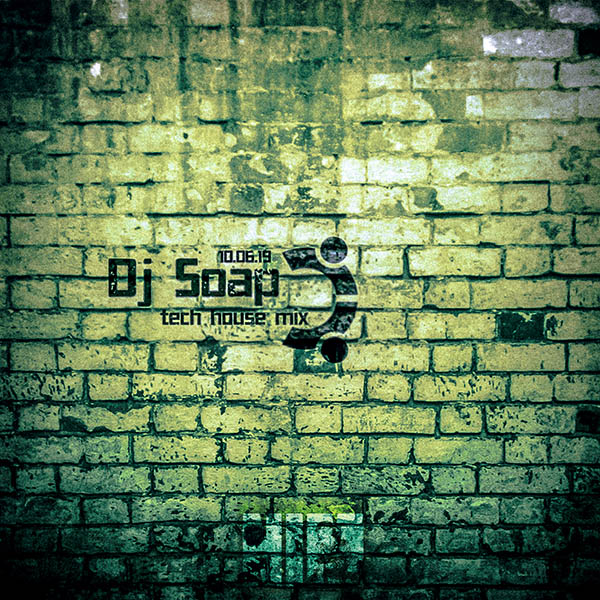 Dj Soap - Tech House Mix 10.06.19