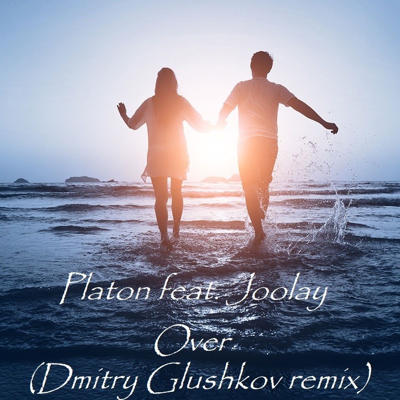 Platon feat. Joolay - Over (Dmitry Glushkov Remix)