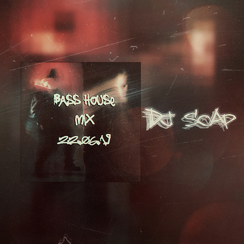 Dj Soap - Bass House 22.06.19