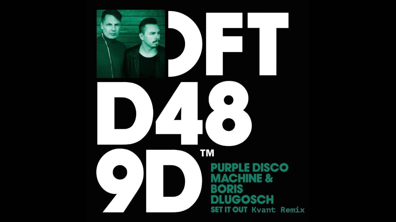 Purple Disco Machine & Boris Dlugosch - Set It Out (Kvant Remix)