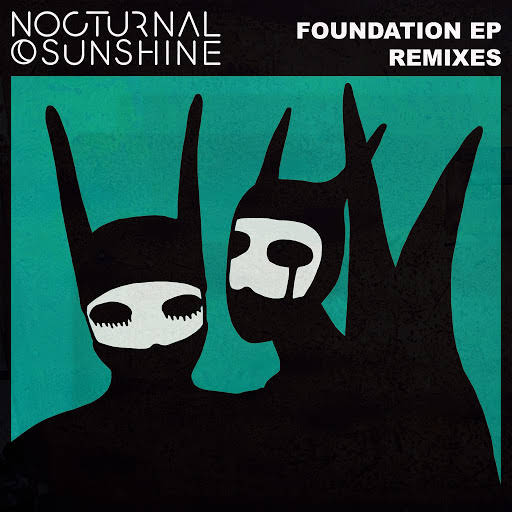 Nocturnal Sunshine - Foundation (Ejeca Remix)