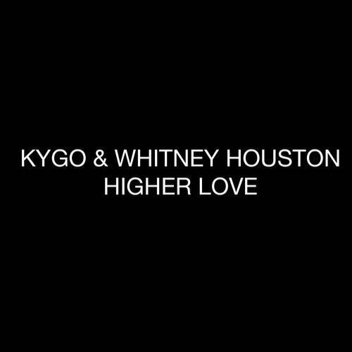 Whitney Houston, Kygo - Higher Love (Original Mix)