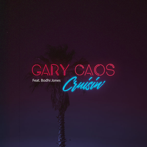 Gary Caos, Bodhi Jones - Cruisin' (Original Mix)