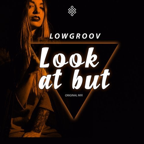 Lowgroov - Look At But (Original Mix)