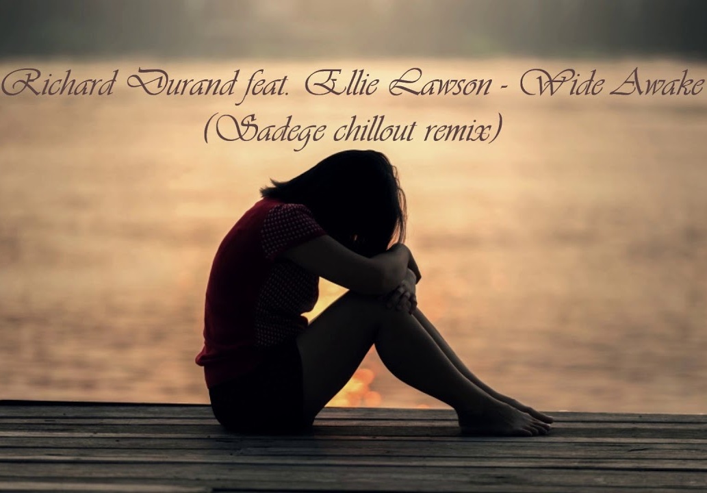 Richard Durand feat. Ellie Lawson - Wide Awake (Sadege Chillout Remix)