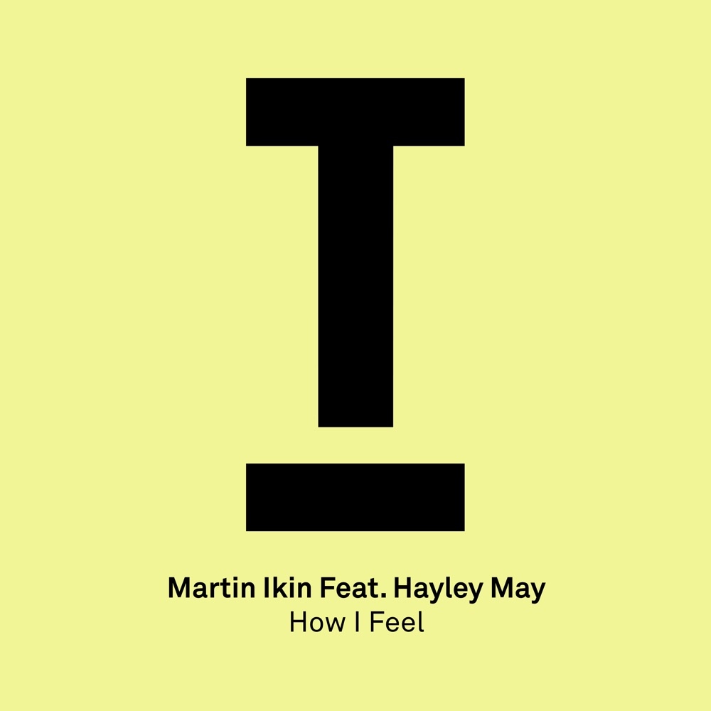Martin Ikin & Hayley May - How I Feel (Extended Mix)