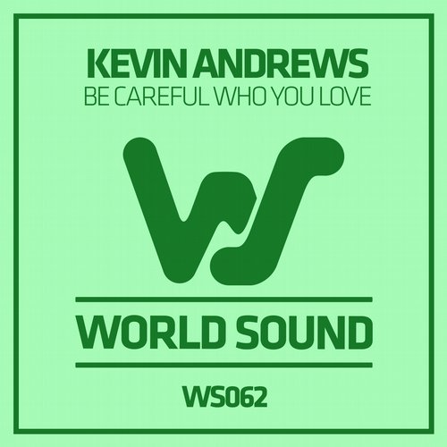 Kevin Andrews - Be Careful Who You Love (Original Mix)
