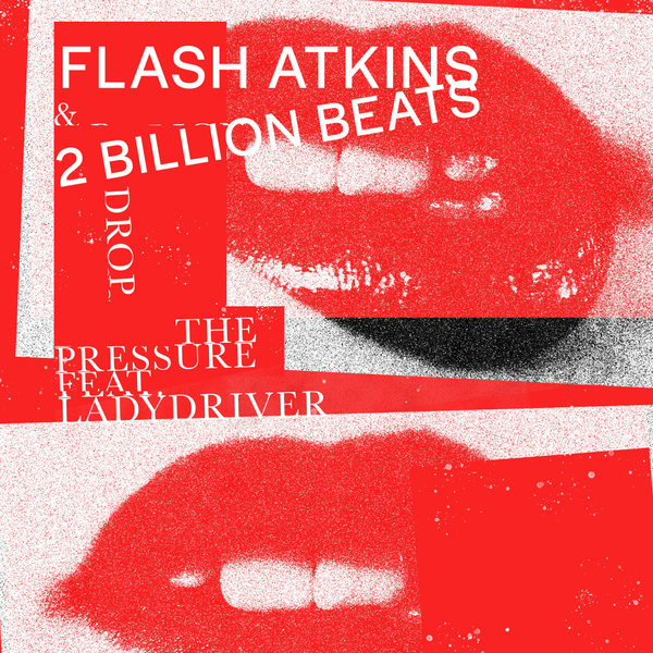 Flash Atkins, 2 Billion Beats, Ladydriver - Drop The Pressure (Vocoder Dub Mix)