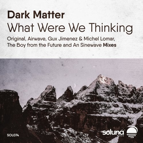 Dark Matter - What Were We Thinking (The Boy From the Future Remix)