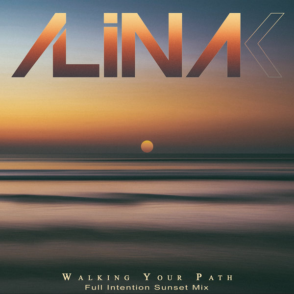 Alina K - Walking Your Path (Full Intention Sunset Mix)