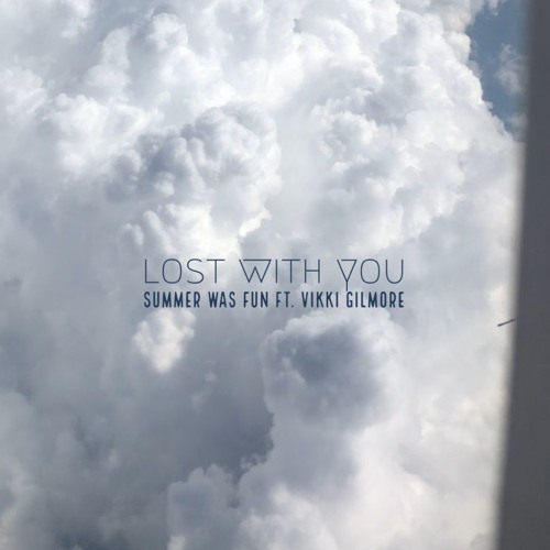 Summer Was Fun & Vikki Gilmore - Lost With You (Original Mix)