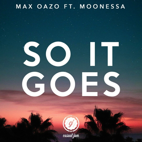 Max Oazo & Moonessa - So It Goes (Original Mix)