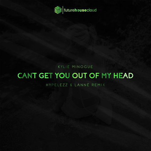 Kylie Minogue - Can't Get You Out Of My Head (Hypelezz & LANNÉ Extended Remix)