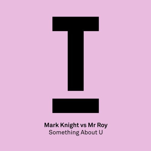 Mark Knight, Mr. Roy - Something About U (Extended Mix)