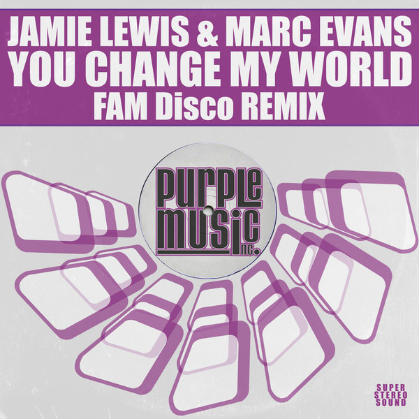 Jamie Lewis, Marc Evans - You Change My World (Fam Disco Remix)