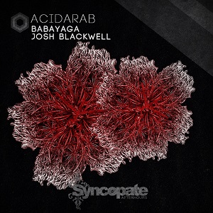 Josh Blackwell & Babayaga - Acidarab (Remastered)