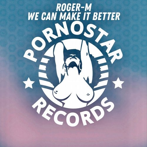 Roger-M - We Can Make It Better (Original Mix)