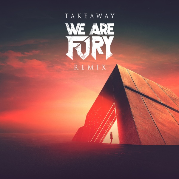 The Chainsmokers & Illenium, Lennon Stella - Takeaway (WE ARE FURY Remix)