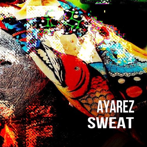 AYAREZ - Sweat (Original Mix)