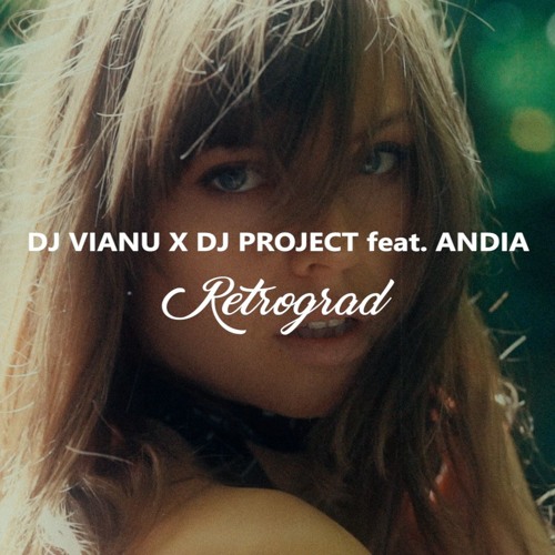 Dj Vianu & Dj Project, Andia - Retrograd (Extended Remix)