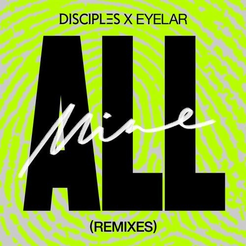 Disciples, Eyelar - All Mine (Sonny Fodera Remix)