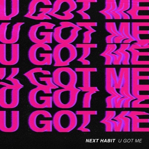 Next Habit - U Got Me (Extended Mix)