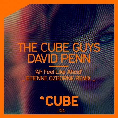 David Penn, The Cube Guys - Ah Feel Like Ahcid (Etienne Ozborne Remix)