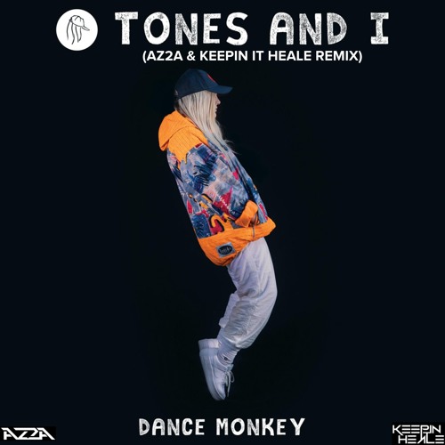 Tones and I - Dance Monkey (AZ2A & Keepin It Heale Remix)