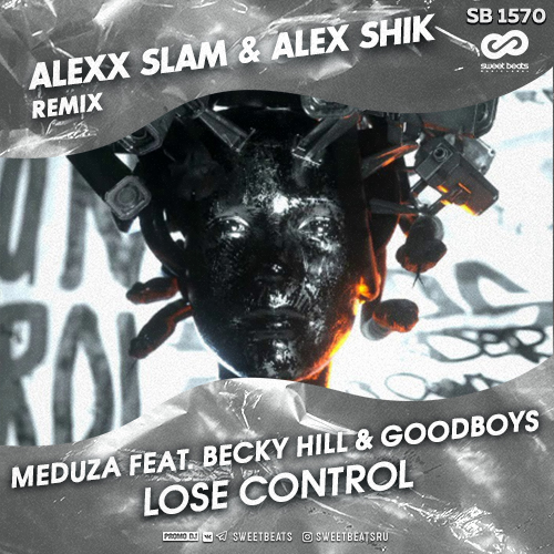 Meduza feat. Becky Hill & Goodboys - Lose Control (Alexx Slam & Alex Shik Remix)