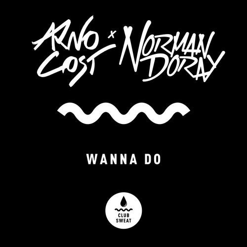 Arno Cost, Norman Doray - Wanna Do (Extended Mix)