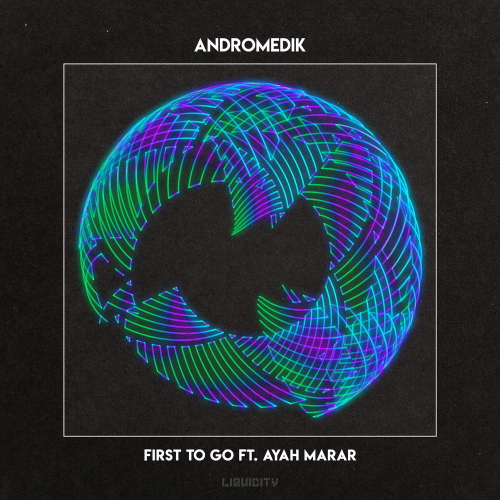 Andromedik & Ayah Marar - First To Go (Original Mix)