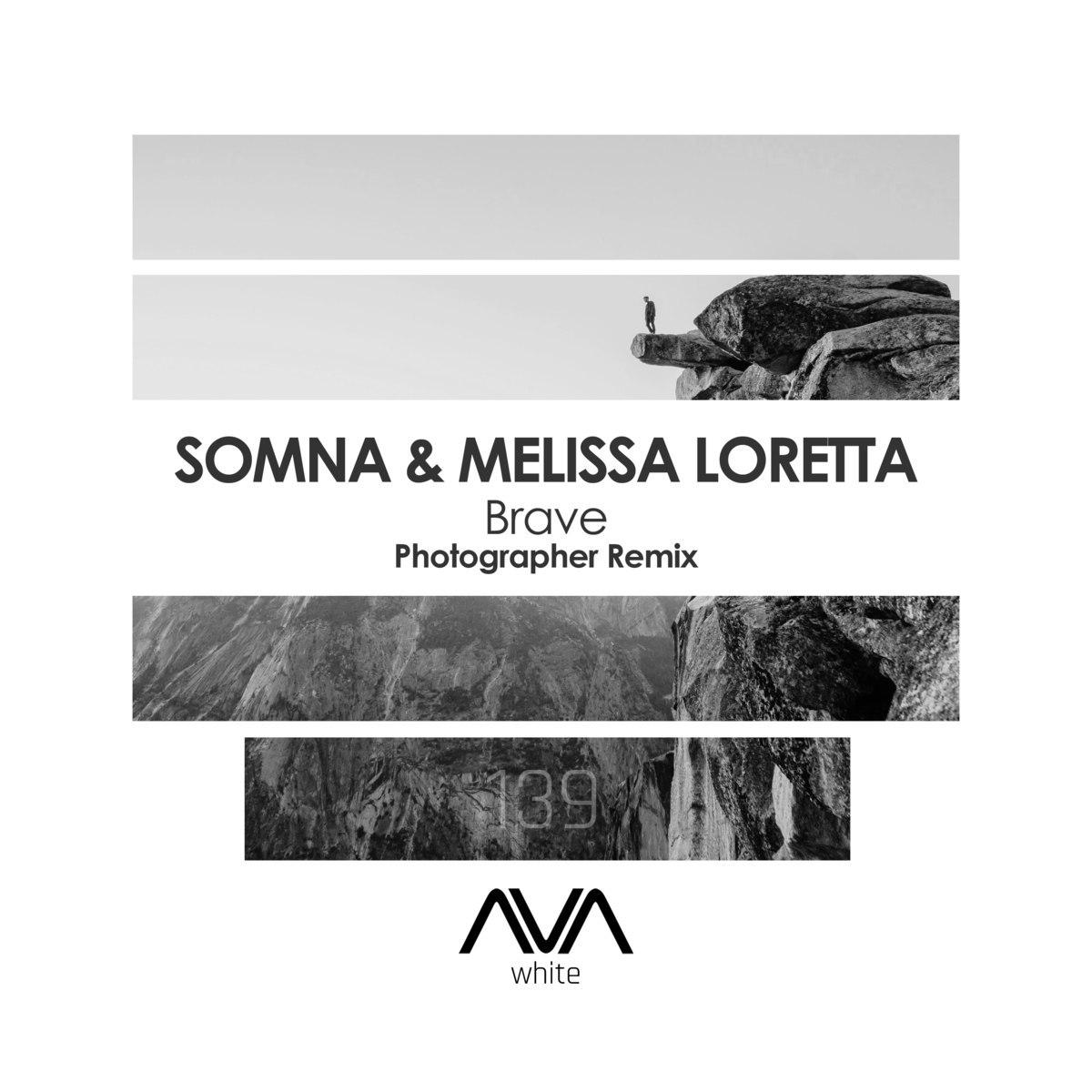 Somna & Melissa Loretta - Brave (Photographer Extended Remix)