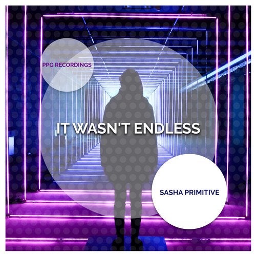 Sasha Primitive - It Wasn't Endless (Original Mix)