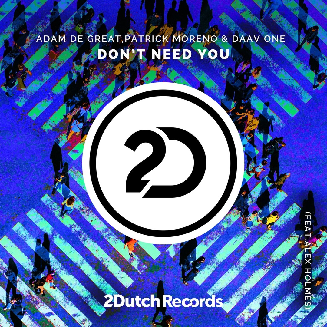Adam De Great, Patrick Moreno & Daav One - Don't Need You (Extended Mix)