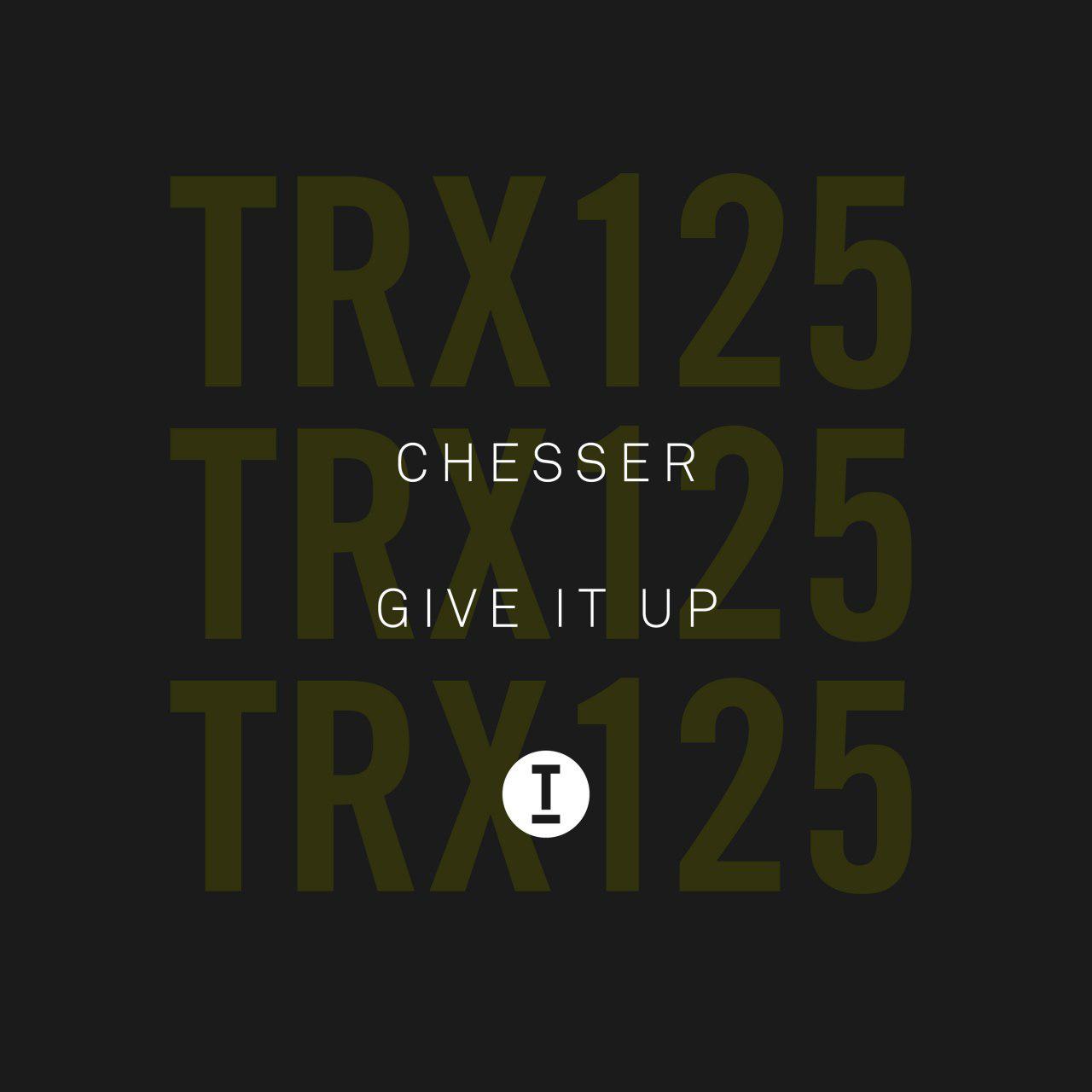 Chesser - Give It Up (Extended Mix)