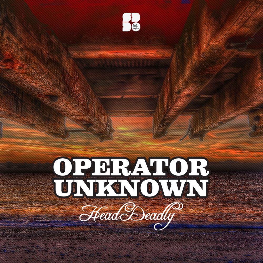 Operator Unknown - Head Deadly (Original Mix)