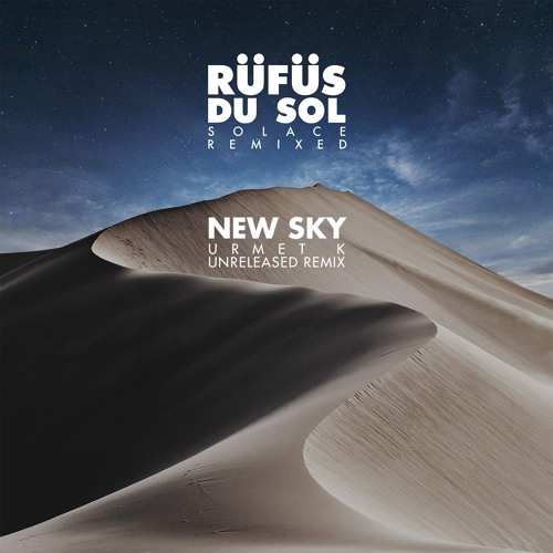 RÜFÜS DU SOL - New Sky (Urmet K Unreleased Remix)