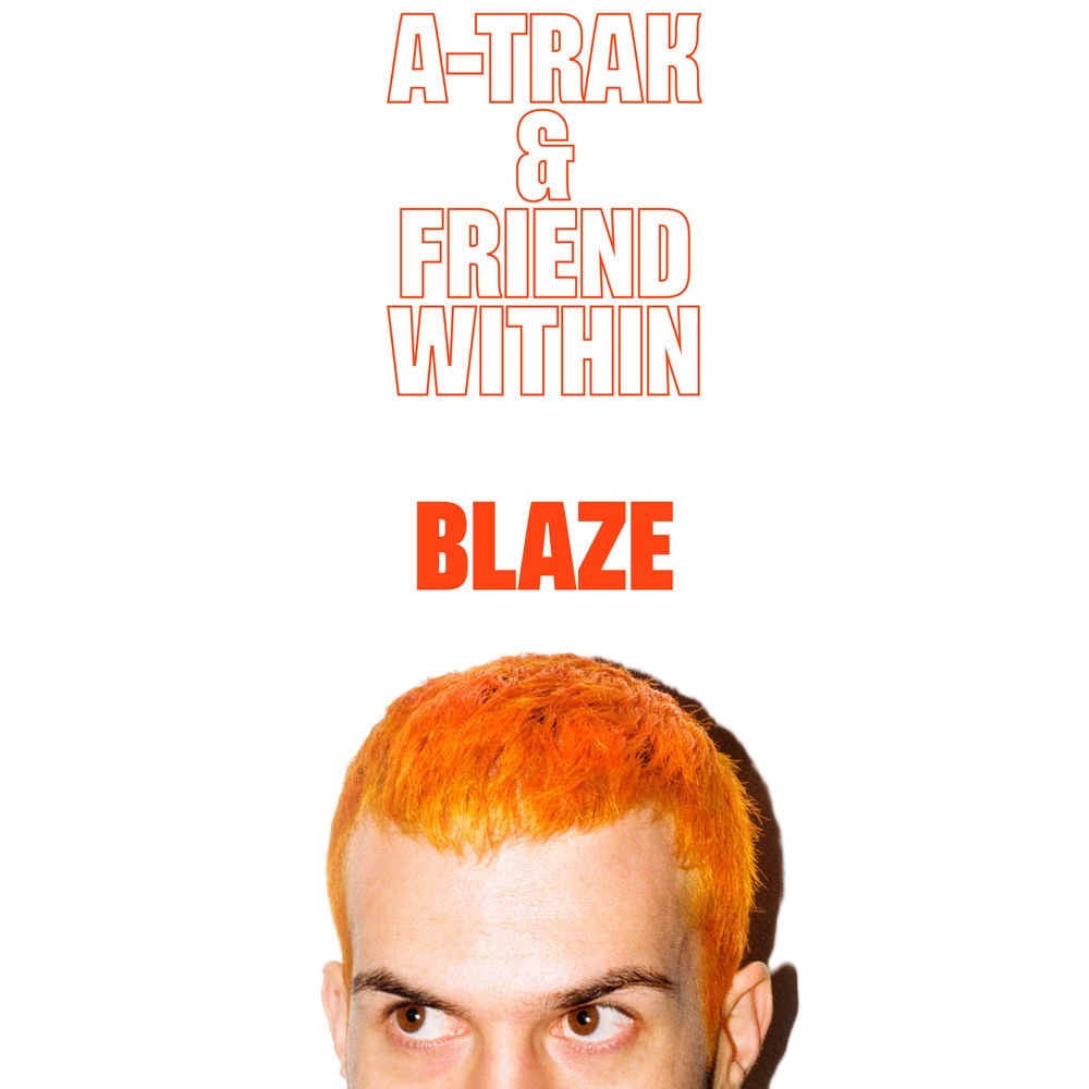 A-Trak & Friend Within - Blaze (Original Mix)