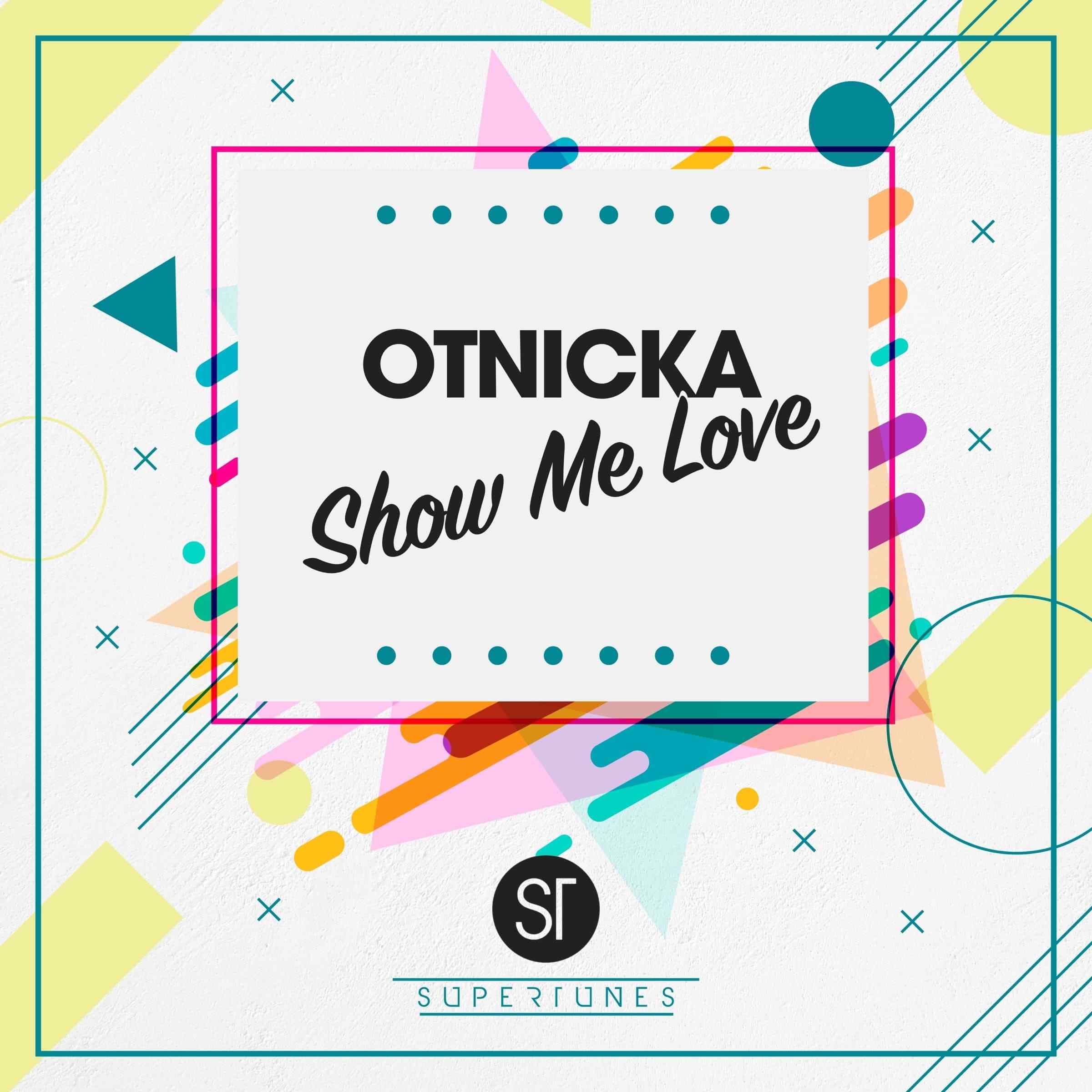 Otnicka - Show Me Love (Original Mix)