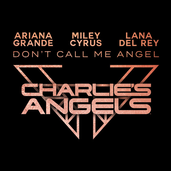 Ariana Grande, Miley Cyrus, Lana Del Rey - Don’t Call Me Angel (Charlie’s Angels)