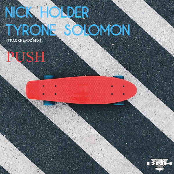 Nick Holder, Tyrone Solomon - Push (Trackheadz Main Mix)