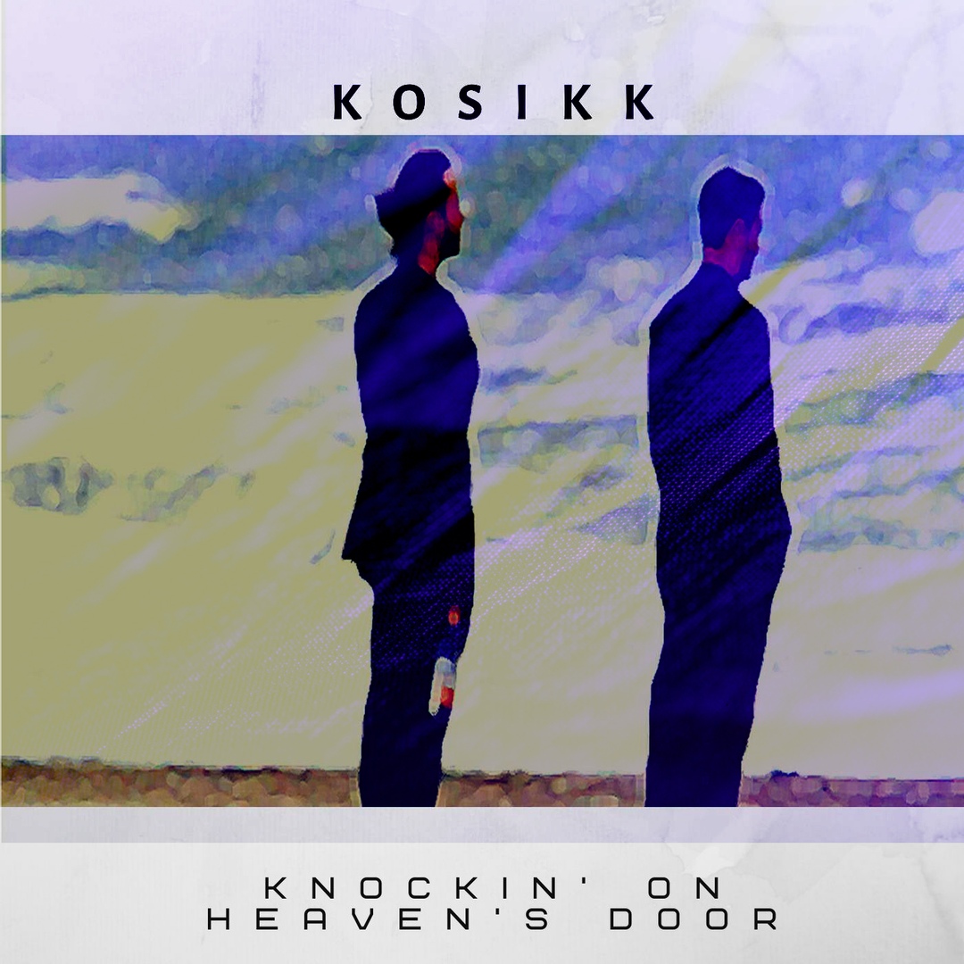 Kosikk - Knockin’ On Heaven’s Door