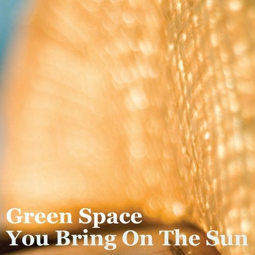 Green Space - You Bring On The Sun (Original Mix)