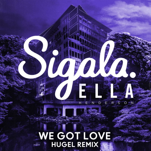 Sigala & Ella Henderson - We Got Love (HUGEL Extended Remix)