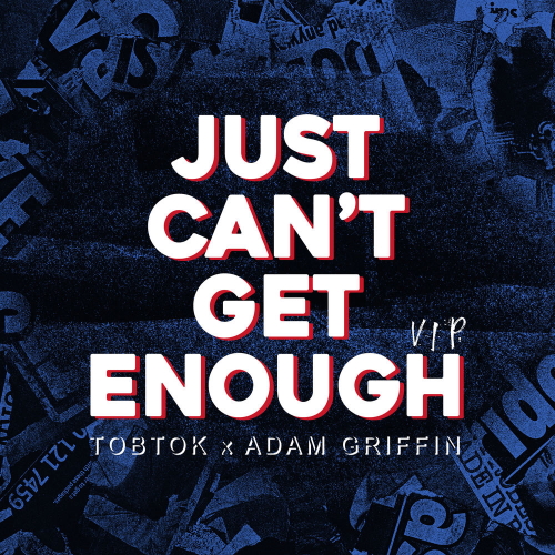 Tobtok & Adam Griffin - Just Can't Get Enough (Extended VIP Mix)