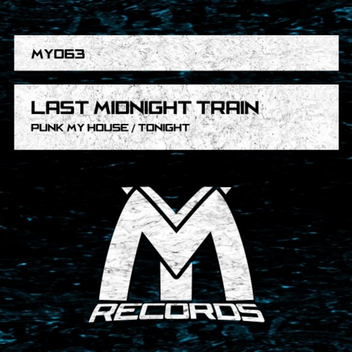 Last Midnight Train - Punk My House (Original Mix)