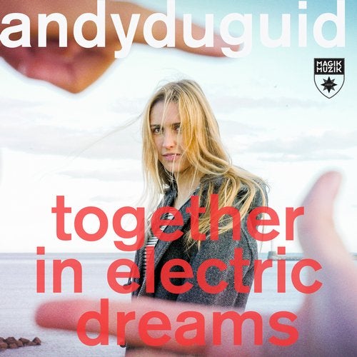 Andy Duguid - Together In Electric Dreams (Extended Mix)