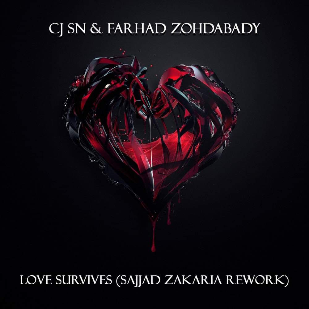 CJ SN & Farhad Zohdabady - Love Survives (Sajjad Zakaria Rework)